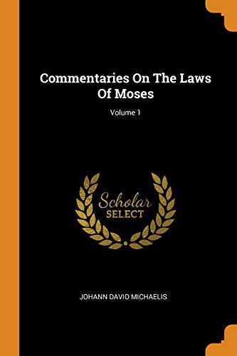 Cover for Commentaries On The Laws Of Moses; Volume 1