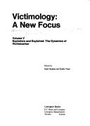 Cover for Exploiters and exploited: The dynamics of victimization, (Its Victimology: a new focus, v. 5)