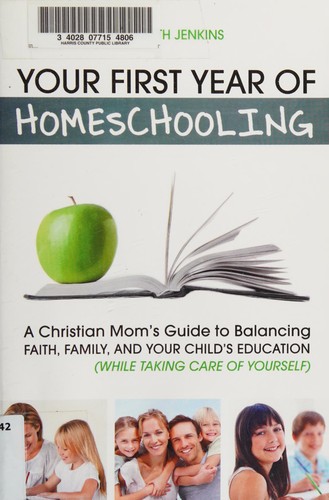 Cover for Your First Year of Homeschooling - a Christian Mom's Guide to Balancing Faith, Family, and Your Child's Education