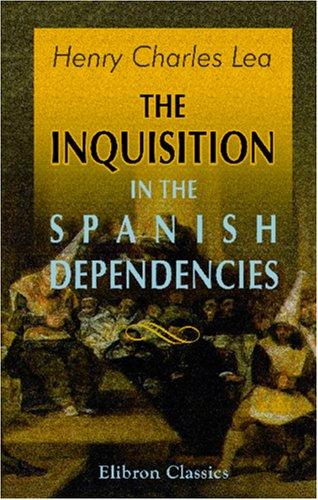 Cover for The Inquisition in the Spanish Dependencies