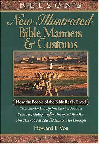 Cover for Nelson's New Illustrated Bible Manners And Customs How The People Of The Bible Really Lived