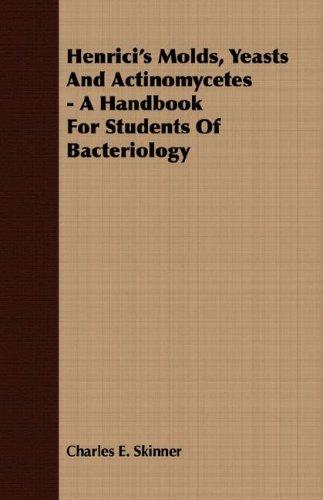 Cover for Henrici's Molds, Yeasts And Actinomycetes - A Handbook For Students Of Bacteriology