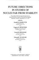 Cover for Future directions in studies of nuclei far from stability