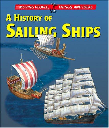Cover for Moving People, Things and Ideas - A History of Sailing Ships (Moving People, Things and Ideas)