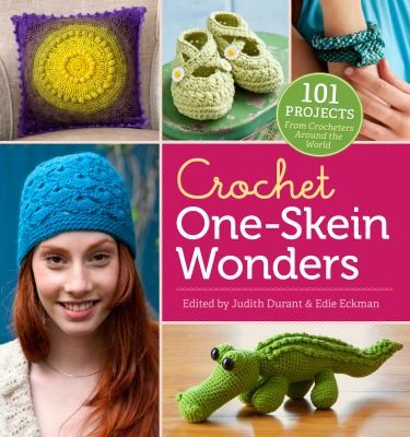 Cover for Crochet Oneskein Wonders 101 Projects From Crocheters Around The World