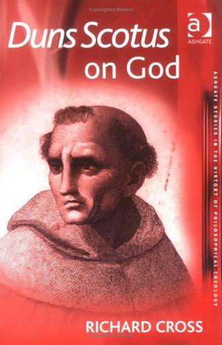 Cover for Duns Scotus on God (Ashgate Studies in the History of Philosophical Theology) (Ashgate Studies in the History of Philosophical Theology) (Ashgate Studies in the History of Philosophical Theology)