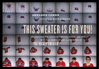 Cover for This Sweater Is For You Celebrating The Creative Process In Film And Art With The Animator And Illustrator Of The Hockey Sweater