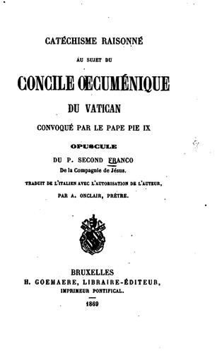 Cover for Catéchisme raisonné au sujet du concile œcuménique du Vatican convoqué par ...