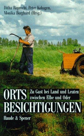 Cover for Ortsbesichtigungen. Zu Gast bei Land und Leuten zwischen Elbe und Oder.