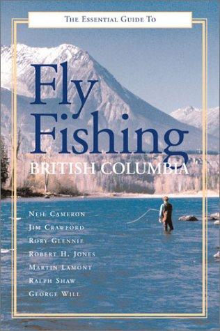 Cover for The Essential Guide to Fly Fishing in British Columbia