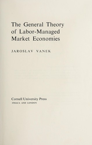 Cover for The general theory of labor-managed market economies