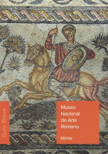 Cover for Museo Nacional de Arte Romano de Mérida. Guía breve 2011