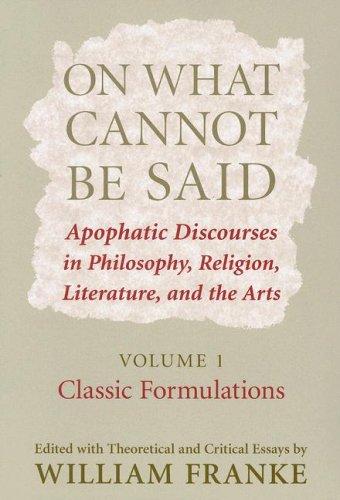 Cover for On What Cannot Be Said: Apophatic Discourses in Philosophy, Religion, Literature, and the Arts: Volume 1