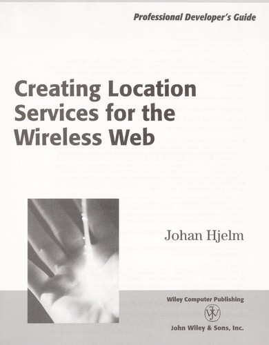 Cover for Creating location services for the wireless Web