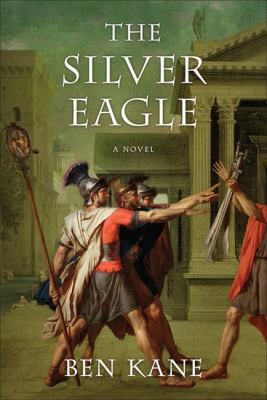 Cover for The Silver Eagle A Novel Of The Forgotten Legion
