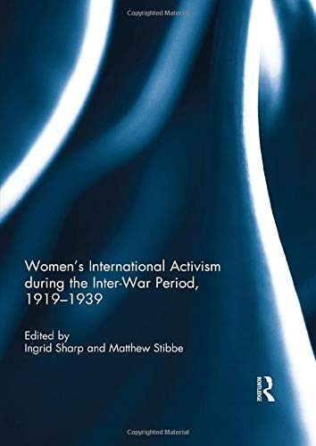 Cover for Women's International Activism During the Inter-War Period, 1919-1939