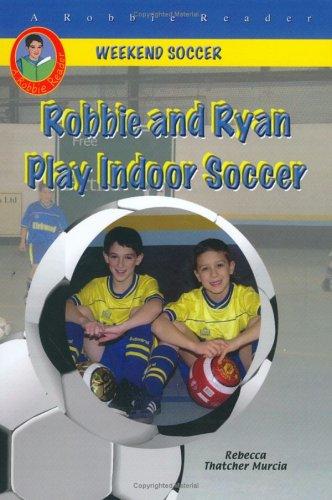 Cover for Robbie and Ryan Play Indoor Soccer (Weekend Soccer) (A Robbie Reader)