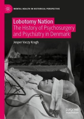 Cover for Psychosurgery and Psychiatry in Twentieth-Century Denmark