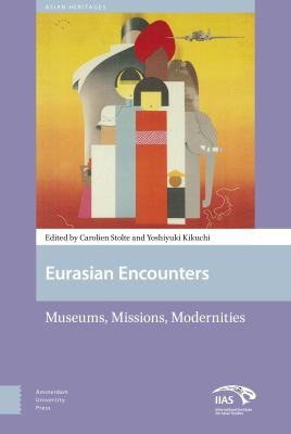 Cover for Eurasian Encounters - Museums, Missions, Modernities