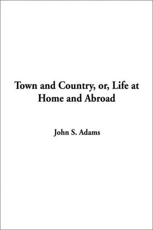 Cover for Town and Country, Or, Life at Home and Abroad