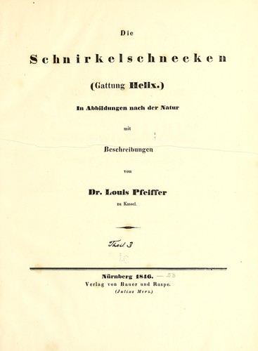 Cover for Die Schnirkelschnecken (Gattung Helix) in Abbildungen nach der Natur