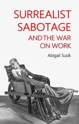 Cover for Surrealist Sabotage and the War on Work
