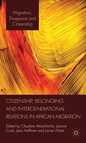 Cover for Citizenship, Belonging and Intergenerational Relations in African Migration