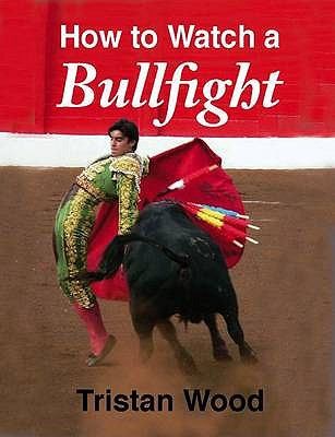 Cover for How to Watch a Bullfight