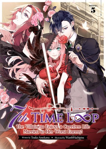 Cover for 7th Time Loop: The Villainess Enjoys a Carefree Life Married to Her Worst Enemy! Novel 5