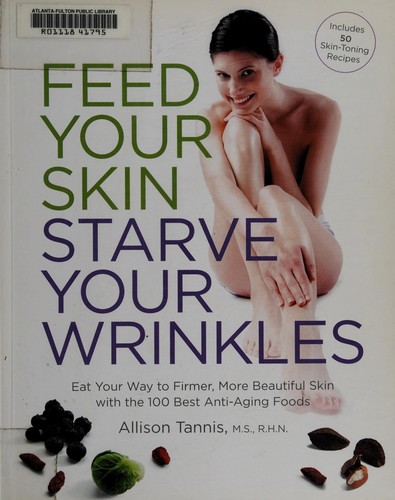 Cover for Feed your skin, starve your wrinkles