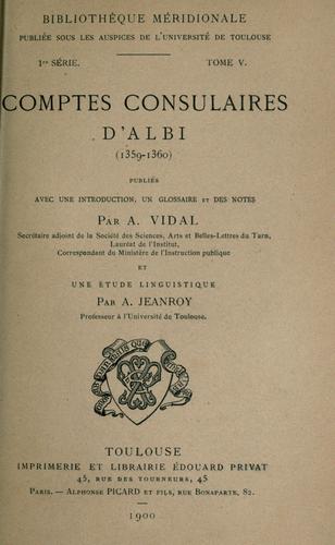 Cover for Comptes consulaires d'Albi, 1359-1360, publiés avec une introd., un glossaire et des notes par A. Vidal, et une étude linguistique par A. Jeanroy