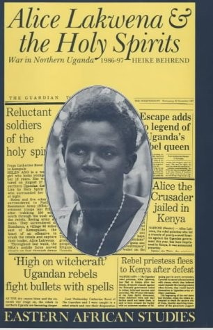 Cover for Alice Lakwena and the Holy Spirits: War in Northern Uganda, 1986-97 (Eastern African Studies)
