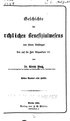Cover for Geschichte des kirchlichen Benefizialwesens von seinen Anfängen bis auf die Zeit Alexanders III.