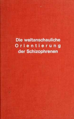 Cover for Die weltanschauliche Orientierung der Schizophrenen