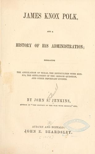 Cover for James Knox Polk, and a history of his administration