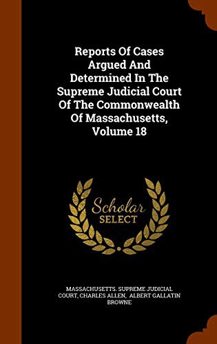 Cover for Reports Of Cases Argued And Determined In The Supreme Judicial Court Of The Commonwealth Of Massachusetts, Volume 18