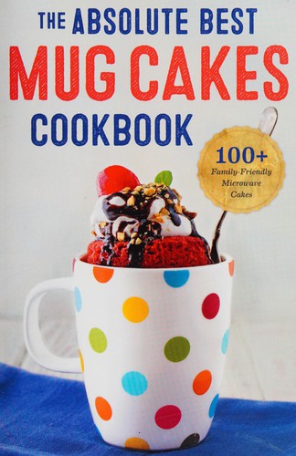 Cover for The absolute best mug cakes cookbook