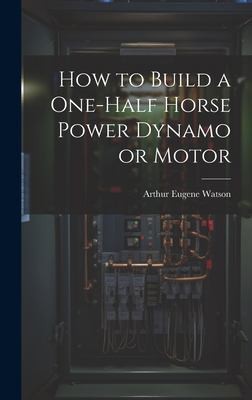 Cover for How to Build a One-Half Horse Power Dynamo or Motor
