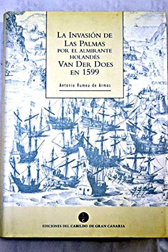 Cover for La invasión de Las Palmas por el almirante holandés Van der Does en 1599