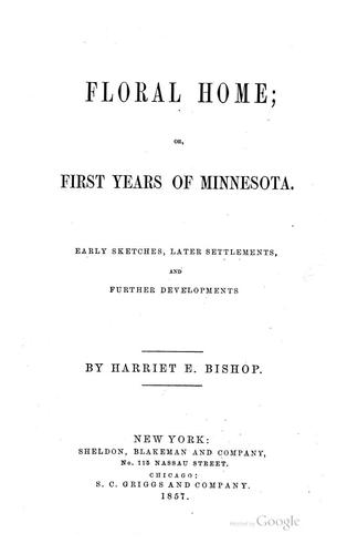 Cover for Floral Home: Or, First Years of Minnesota : Early Sketches, Later ...