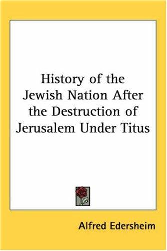 Cover for History Of The Jewish Nation After The Destruction Of Jerusalem Under Titus