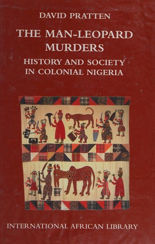 Cover for MAN-LEOPARD MURDERS: HISTORY AND SOCIETY IN COLONIAL NIGERIA.
