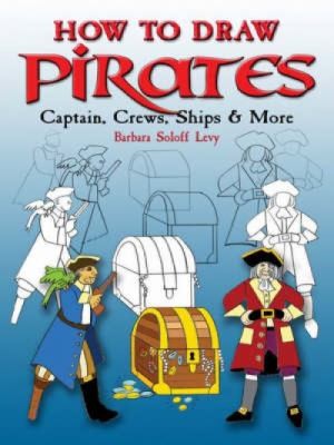 Cover for How To Draw Pirates Captains Crews Ships More