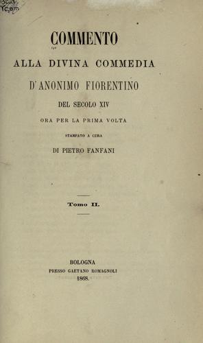 Cover for Commento alla Divina commedia d'Anonimo Fiorentino del secolo 14, ora per la prima volta stampato, a cura di Pietro Fanfani.