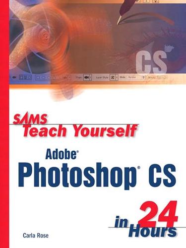 Cover for Sams Teach Yourself Adobe Photoshop CS in 24 Hours