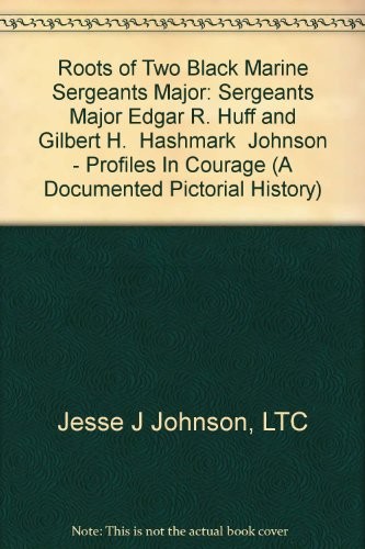 Cover for Roots of two Black Marine sergeants major, Sergeants Major Edgar R. Huff and Gilbert H. "Hashmark" Johnson