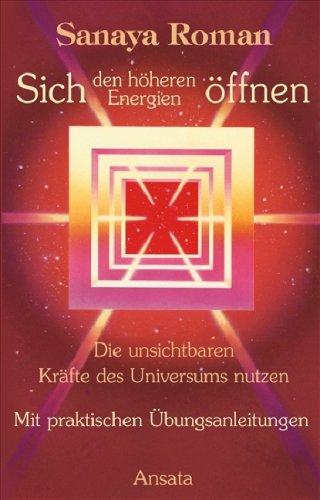 Cover for Sich den höheren Energien öffnen. Die unsichtbaren Kräfte des Universums nutzen.