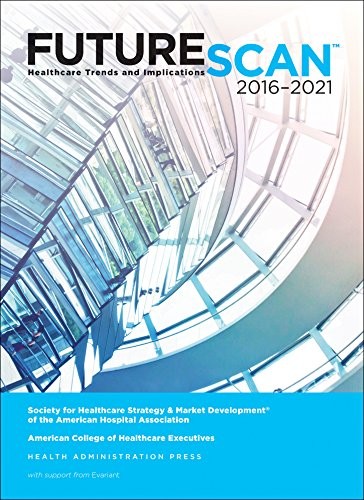 Cover for Futurescan Healthcare Trends and Implications 2016 2021