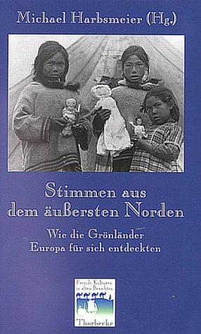 Cover for Stimmen aus dem äußersten Norden. Wie die Grönländer Europa für sich entdeckten.