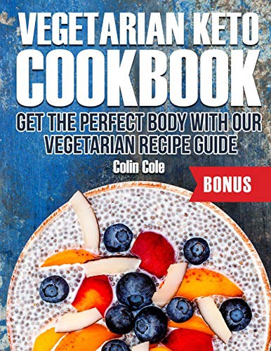 Cover for Vegetarian Keto Cookbook Get the perfect body with our vegetarian recipe guide